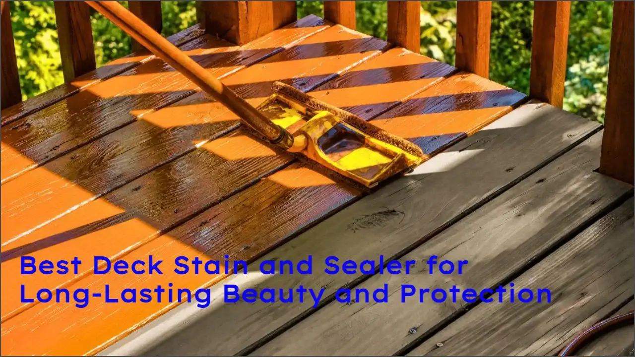 Best Deck Stain and Sealer for Long-Lasting Beauty and Protection